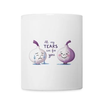All My Tears Are for You - Funny Onion Pun Design - Coffee/Tea Mug - white - Front
