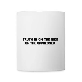 Truth Is on the Side of the Oppressed - Coffee/Tea Mug - white - Front