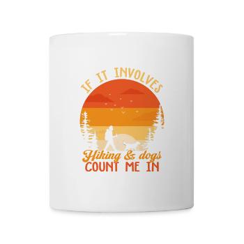 If It Involves Hiking And Dogs Count Me In - Coffee/Tea Mug - white - Front