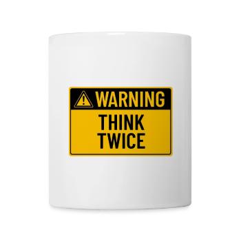Warning: Think Twice - Coffee/Tea Mug - white - Front
