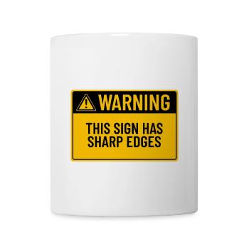Warning: This Sign Has Sharp Edges - Coffee/Tea Mug - white - Front