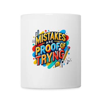 Mistakes are proof of trying - Coffee/Tea Mug - white - Front