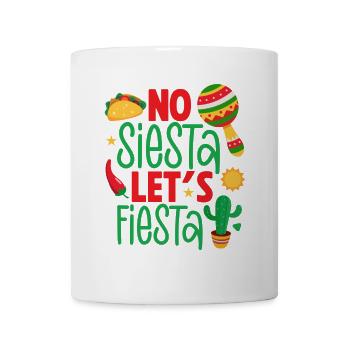 No Siesta let’s fiesta - Coffee/Tea Mug - white - Front