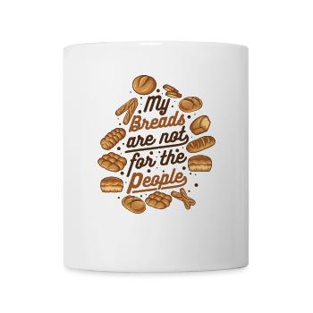 My Breads Are Not For The People Bread Maker - Coffee/Tea Mug - white - Front