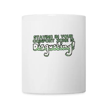 Staying in Your Comfort Zone Is Disgusting - Coffee/Tea Mug - white - Front