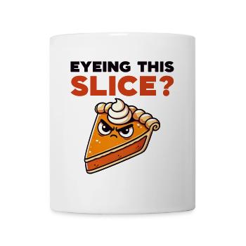 Eyeing This Slice Funny Pumpkin Pie Slice - Coffee/Tea Mug - white - Front