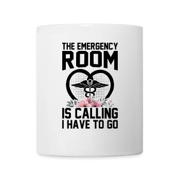 The emergency room is calling I have to go - Emerg - Coffee/Tea Mug - white - Front