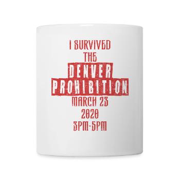I survived the Denver prohibition March 23 2020 3p - Coffee/Tea Mug - white - Front