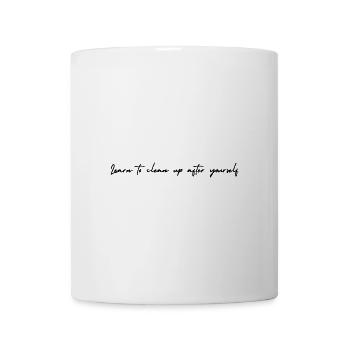 Learn to Clean Up After Yourself - Coffee/Tea Mug - white - Front