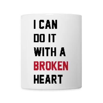 I Can Do It With a Broken Heart - Coffee/Tea Mug - white - Front
