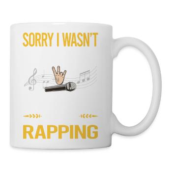 Sorry I Was Not Listening Rapping Rap Rapper - Coffee/Tea Mug - white - Right