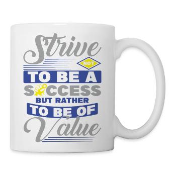 Strive Not To Be A Success But Rather To Be Of - Coffee/Tea Mug - white - Right