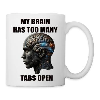 MY BRAIN HAS TOO MANY TABS OPEN - Coffee/Tea Mug - white - Right