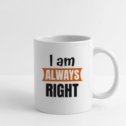 Always Right Mug - Coffee/Tea Mug