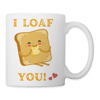 I Loaf You Toast - Coffee/Tea Mug - white - Right