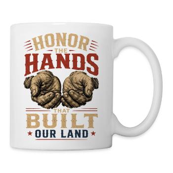Labour day Honor The Hands That Built Our Land - Coffee/Tea Mug - white - Right