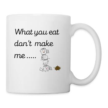 What you eat dont make me... - Coffee/Tea Mug - white - Right