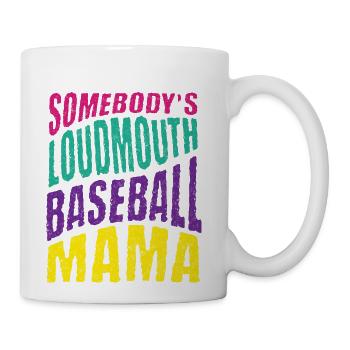 Somebody s Loudmouth Baseball Mama - Coffee/Tea Mug - white - Right