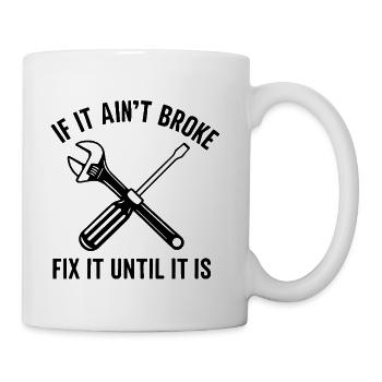 Handyman mechanic funny quote repair until broken - Coffee/Tea Mug - white - Right