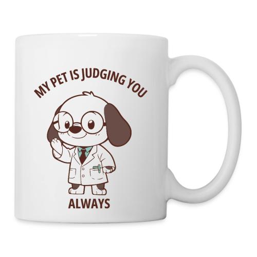 My Pet Is Judging You Always T-Shirt | Sarcastic C - Coffee/Tea Mug