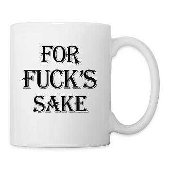 For Fuck's Sake - Coffee/Tea Mug - white - Right