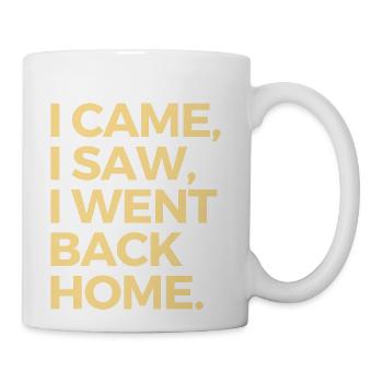 I Came I Saw I Went Back Home girl - Coffee/Tea Mug - white - Right
