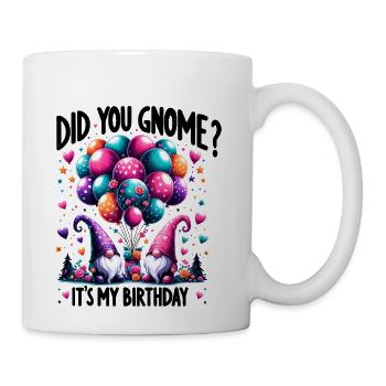 Did You Gnome ? It's My Birthday - Coffee/Tea Mug - white - Right
