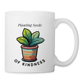 Planting Seeds of Kindness - Coffee/Tea Mug - white - Right