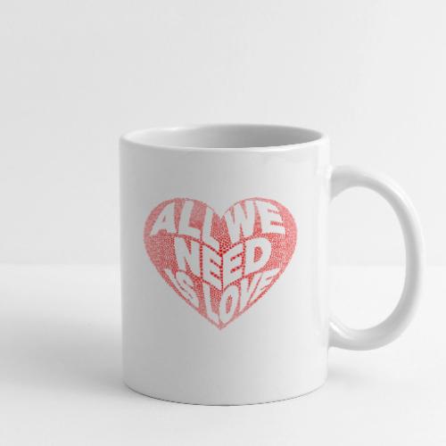 All We Need is Love in Heart - Coffee/Tea Mug