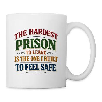 Hardest Prison To Leave Built For Safety - Coffee/Tea Mug - white - Right