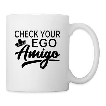Check Your Ego Amigo - Coffee/Tea Mug - white - Right
