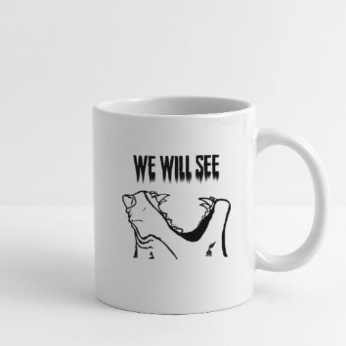 We Will See (Black) - Coffee/Tea Mug