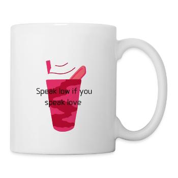 Speak low if you speak love - Coffee/Tea Mug - white - Right
