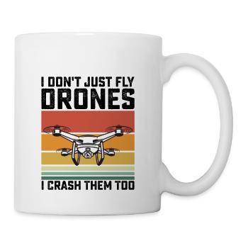 I Dont Just Fly Drones I Crash Them Too - Coffee/Tea Mug - white - Right