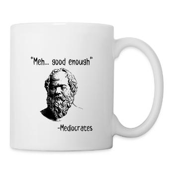 Meh Good Enough Mediocrates - Coffee/Tea Mug - white - Right