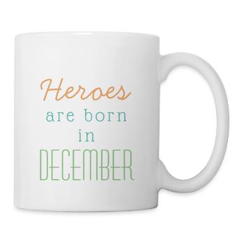 December Birthday Quotes Heroes Born In December - Coffee/Tea Mug - white - Right