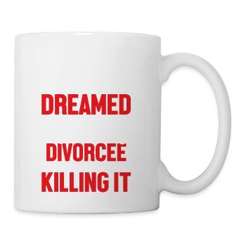 I Never Dreamed I Would Be A Super Sexy Divorcee E - Coffee/Tea Mug - white - Right