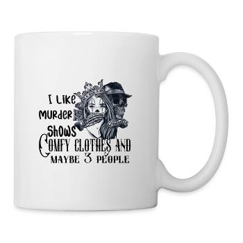 i like murder shows comfy clothes and maybe 3 peop - Coffee/Tea Mug - white - Right