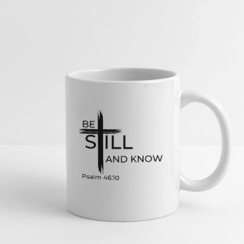 Be still and know that I AM GOD. Psalm 46:10 Shirt - Coffee/Tea Mug