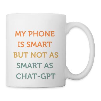 My phone is smart but not as smart as chat gpt - Coffee/Tea Mug - white - Right