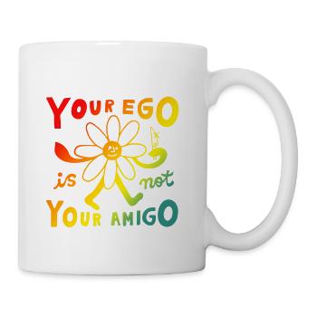 Your Ego Is Not Your Amigo - Coffee/Tea Mug - white - Right