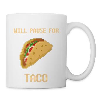 Will Pause For Taco - Coffee/Tea Mug - white - Right