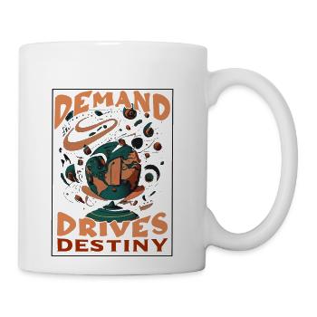 demand drives destiny - Coffee/Tea Mug - white - Right