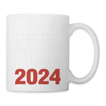 Anyone Else 2024 Election Campaign Political Funny - Coffee/Tea Mug - white - Right
