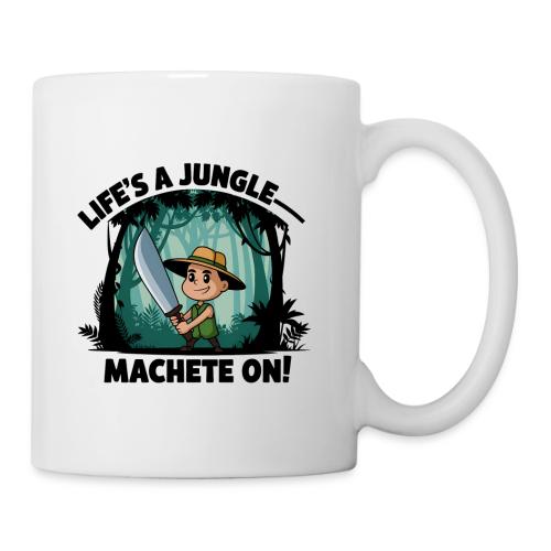 Life’s a Jungle—Machete On! - Coffee/Tea Mug