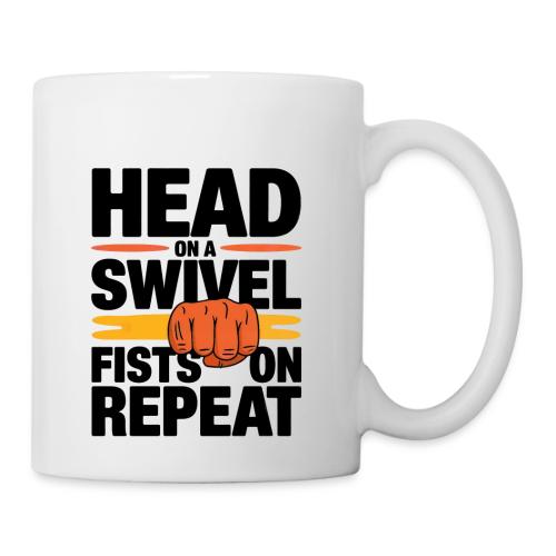 Head on a Swivel Fists on Repeat Motivational - Coffee/Tea Mug