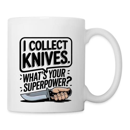 I Collect Knives. What's Your Superpower? - Coffee/Tea Mug
