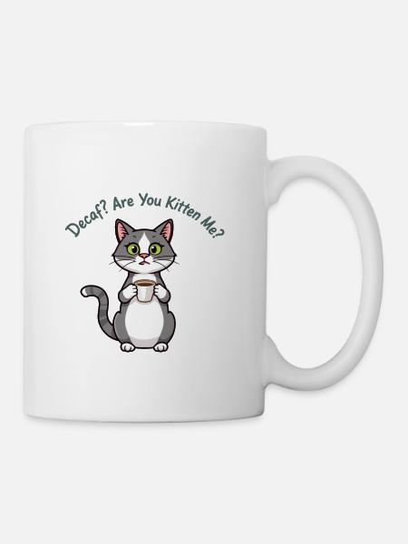 Decaf? Are You Kitten Me? – Funny Cat Coffee Meme - Coffee/Tea Mug - white