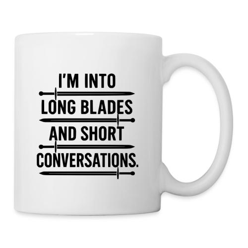 I m Into Long Blades and Short Conversations - Coffee/Tea Mug