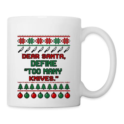 Dear Santa Define Too Many Knives Christmas Funny - Coffee/Tea Mug